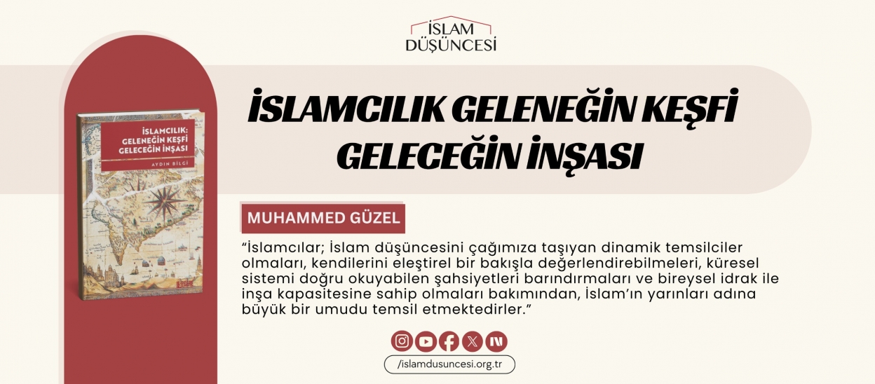 İslamcılık: Geleneğin Keşfi Geleceğin İnşası