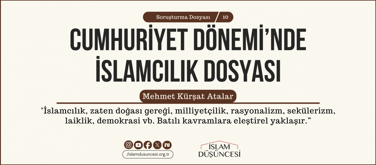 Mehmet Kürşat Atalar: İslamcılık, zaten doğası gereği, milliyetçilik, rasyonalizm, sekülerizm, laiklik, demokrasi vb. Batılı kavramlara eleştirel yaklaşır.