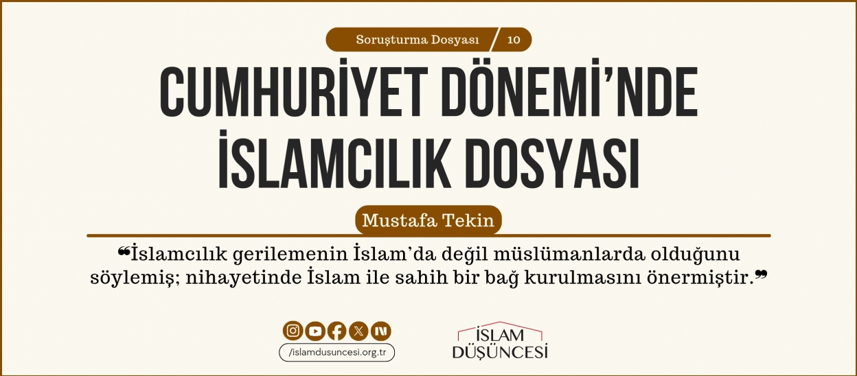 Prof. Dr. Mustafa Tekin: İslamcılık gerilemenin İslam’da değil müslümanlarda olduğunu söylemiş; nihayetinde İslam ile sahih bir bağ kurulmasını önermiştir.