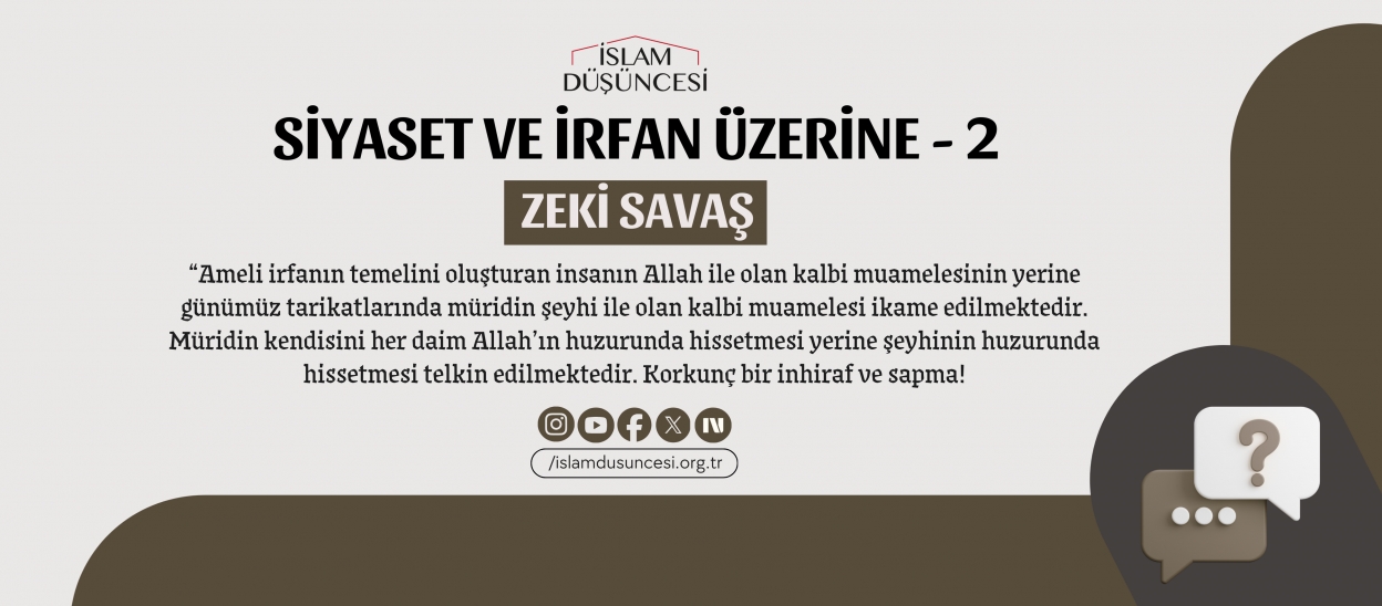 Siyaset - İrfan İlişkisi Üzerine Zeki Savaş ile Söyleşi -2